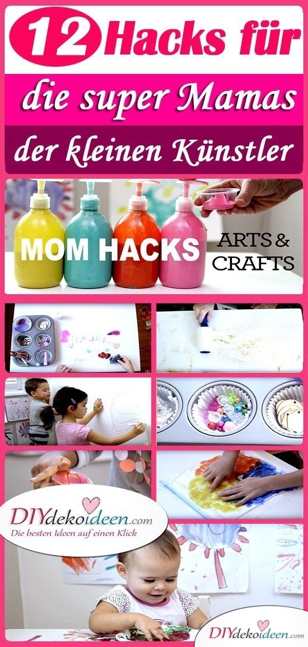 12 Hacks für die super Mamas der kleinen Künstler